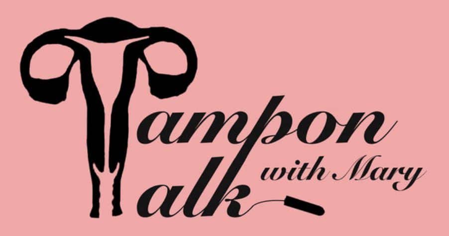 Tampon Talk with Mary and Jubilance