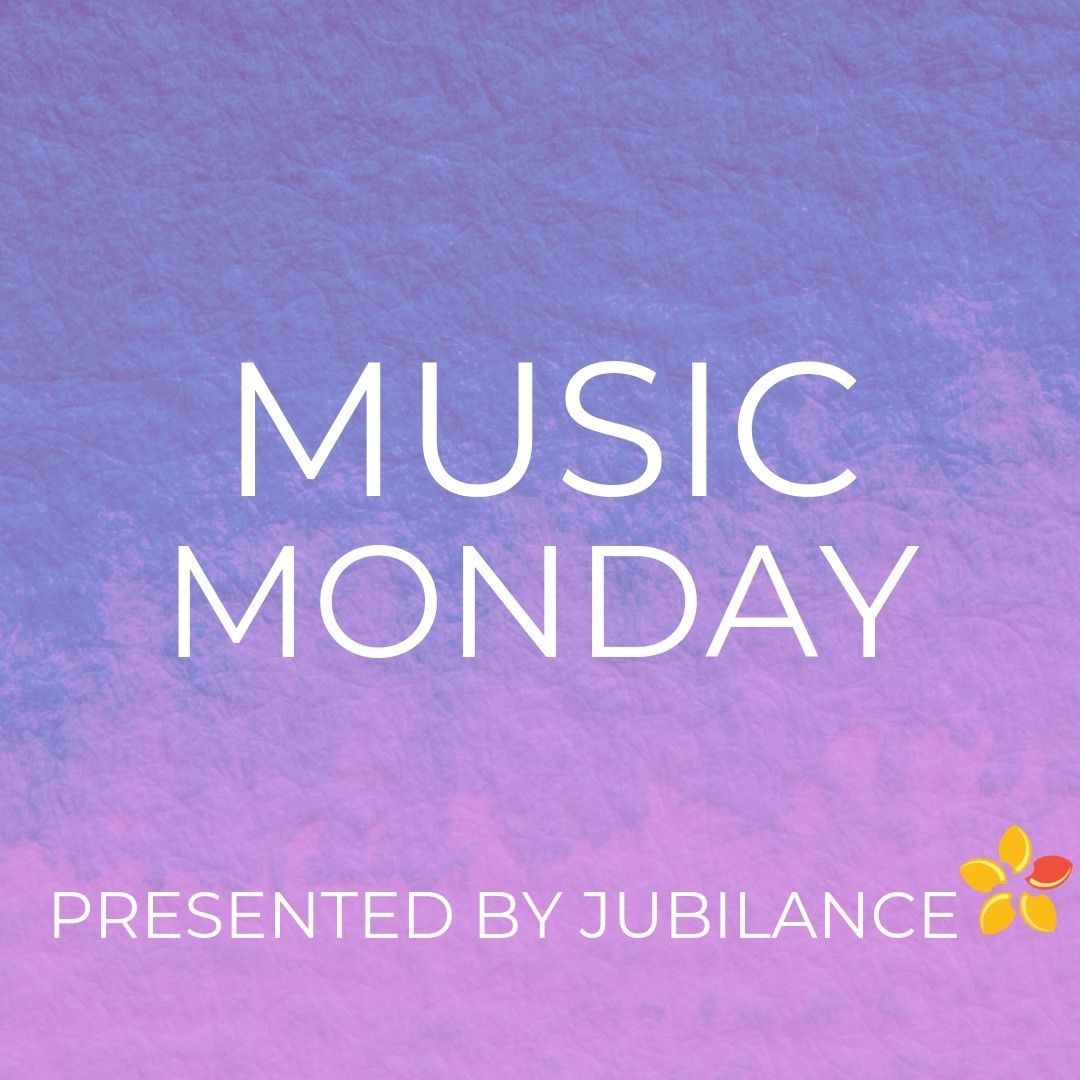 Music Monday Presented by Jubilance