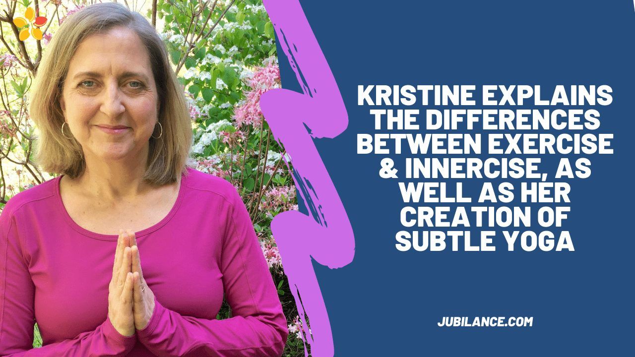 Exercise vs. Innercise & the Creation of Subtle Yoga with Kristine Weber