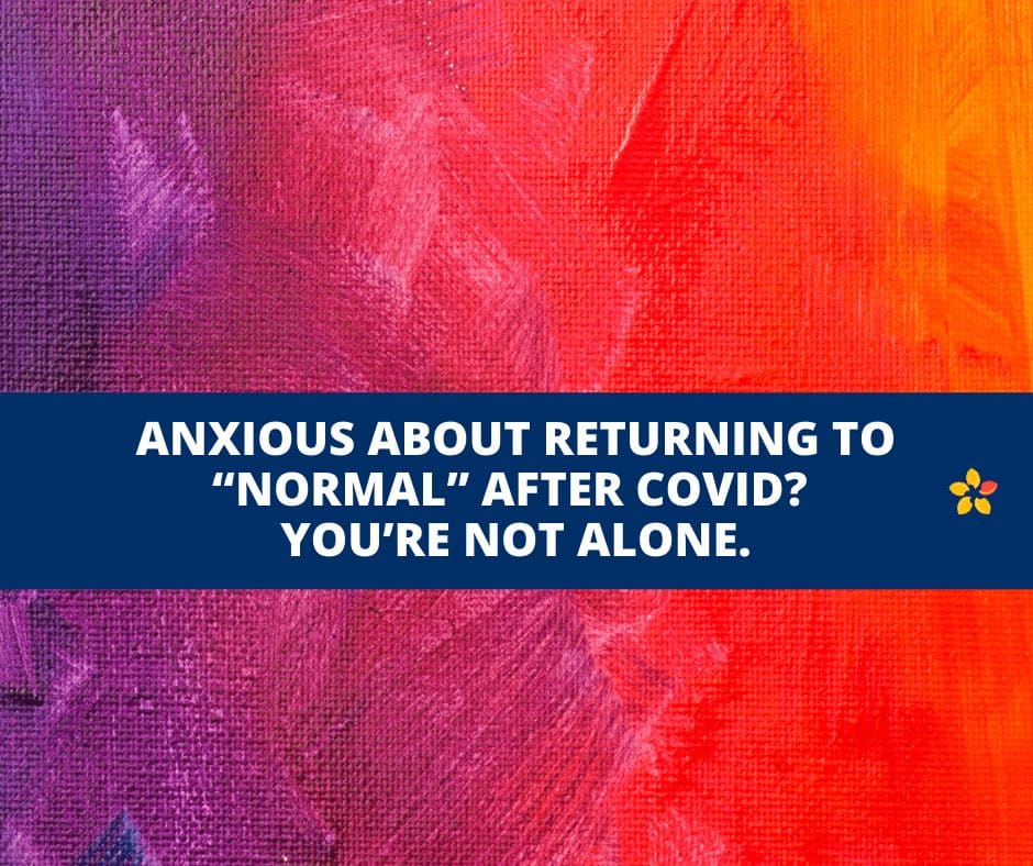 A Tie Dye Background that says "Anxious about Returning to 'Normal' after Covid, you're not alone."