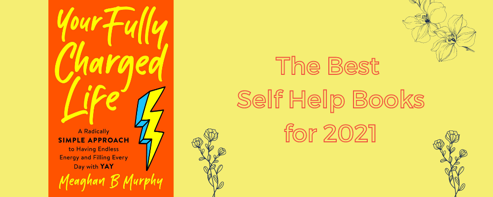 Cover of the Best Self Help Books for 2021 including Your Fully Charged Life.