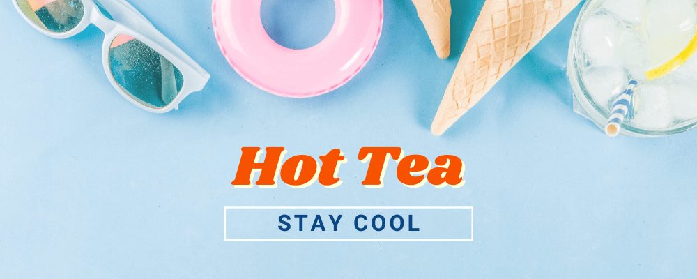 Sunglasses, floaties, ice cream cones, and a lemonade on this graphic about drinking hot tea to stay cool this summer.