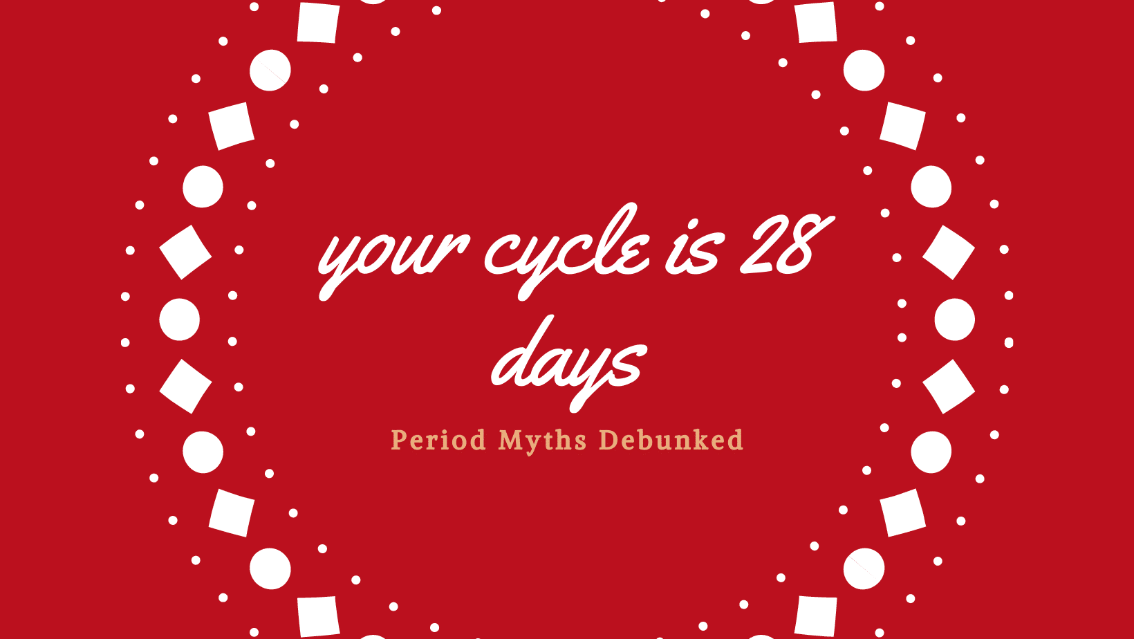 Graphic about debunking period myths that your cycle is 28 days.