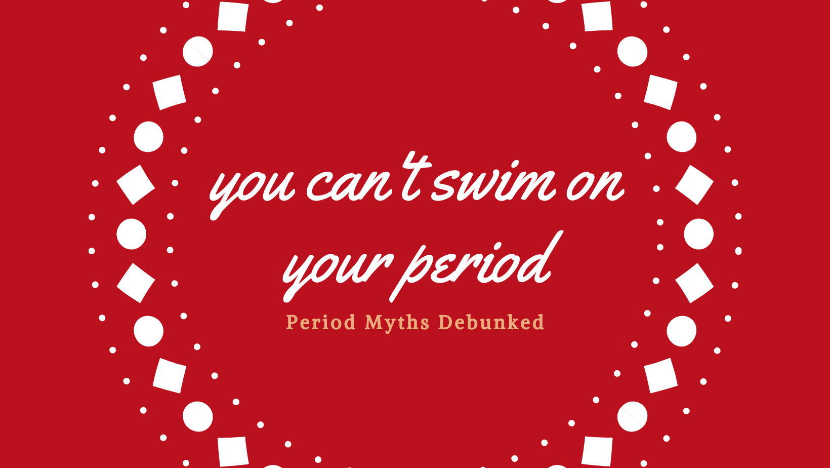 Graphic about debunking period myths that you can't swim on your period.