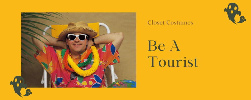 Being a Tourist is the perfect Halloween Costume out of Your Closet.