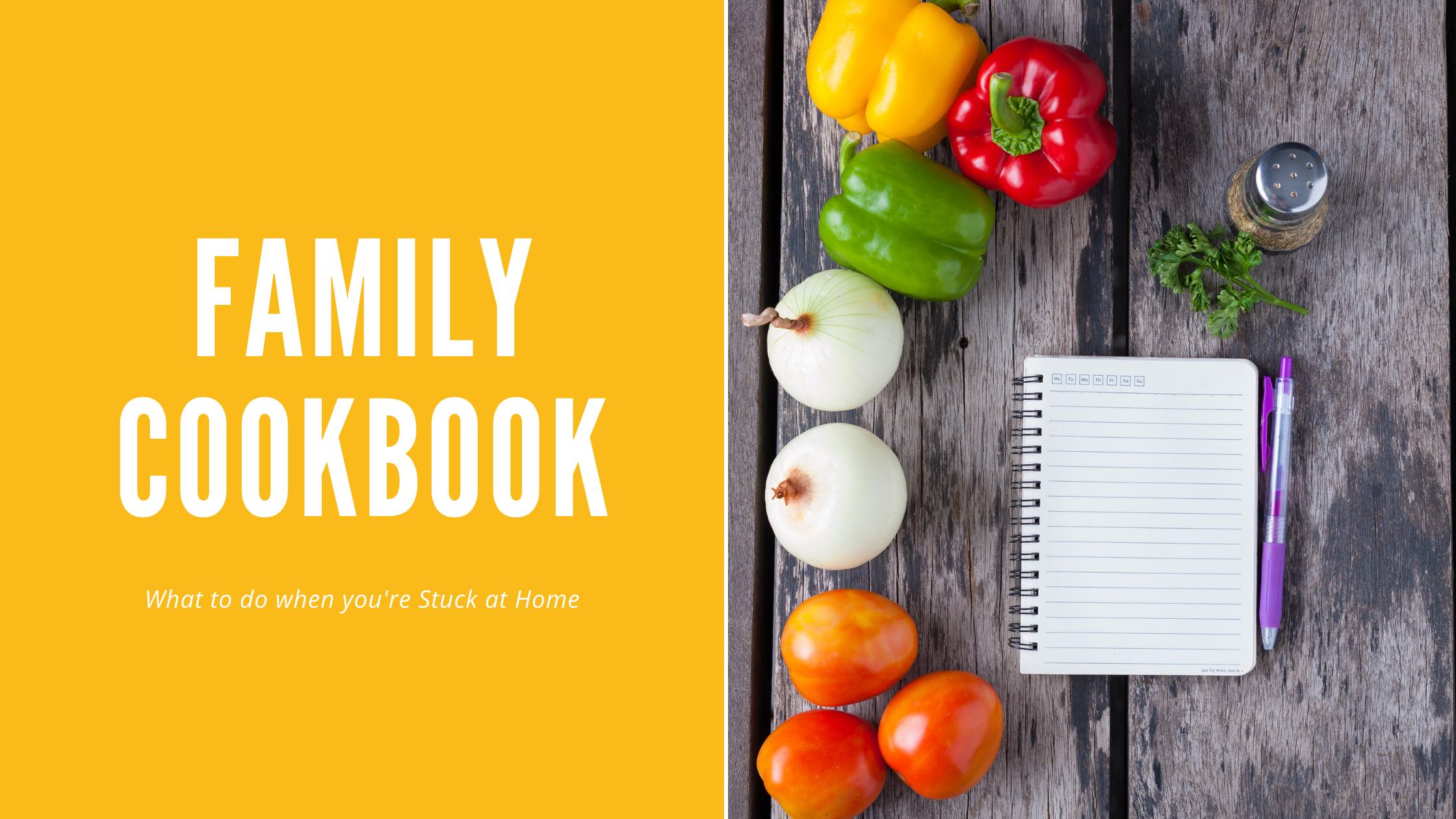 A fun thing to do while you're stuck at home is to make a family cookbook.