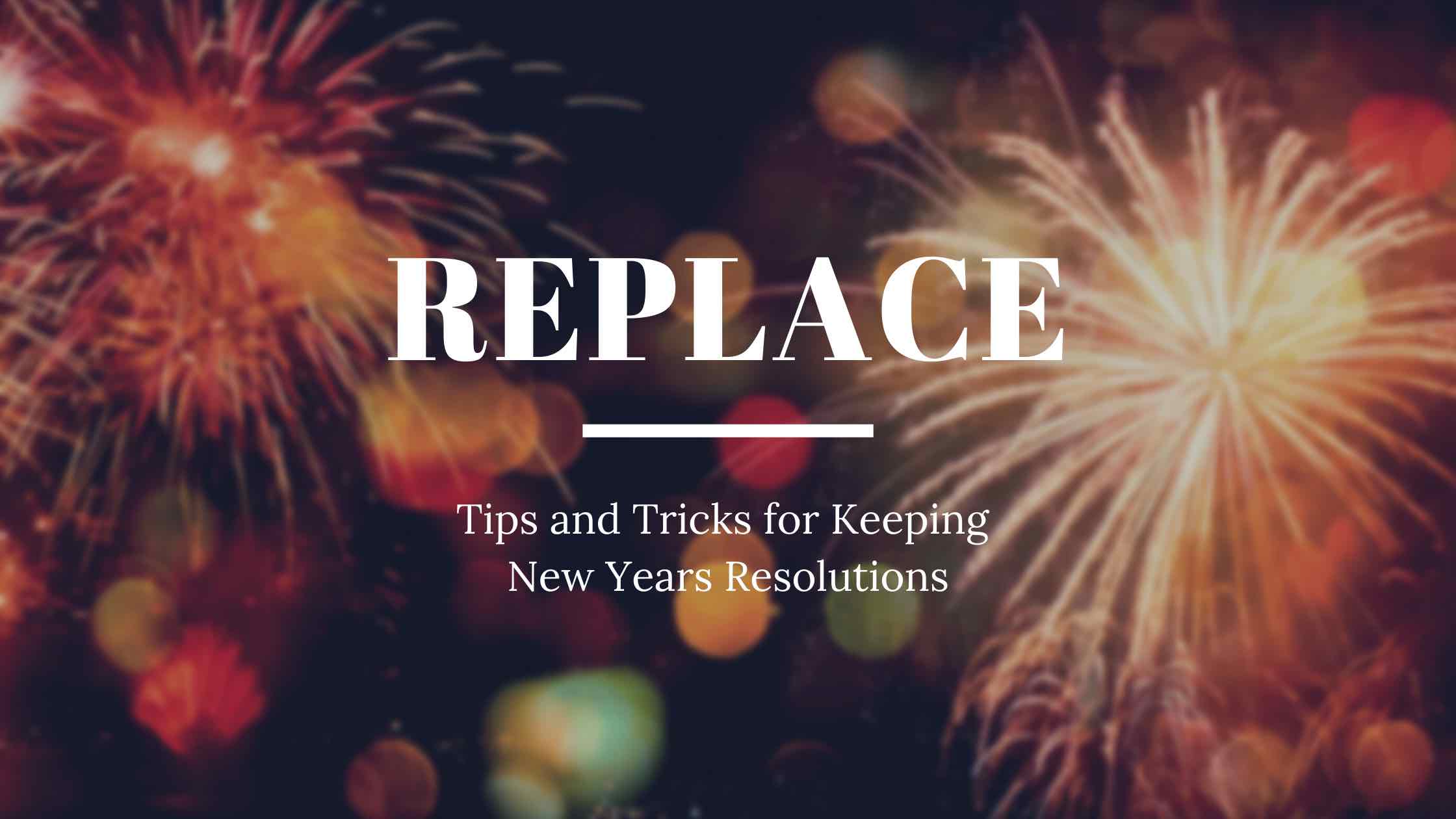 Fireworks go off in the background as a metaphor for how to keep your resolutions, one idea being replacing bad habits with better ones.