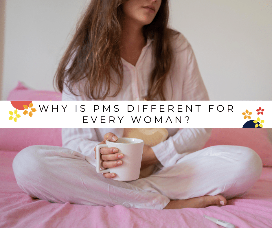 A woman sits on her bed in pjs and a cup of tea having PMS that is different than every other woman.